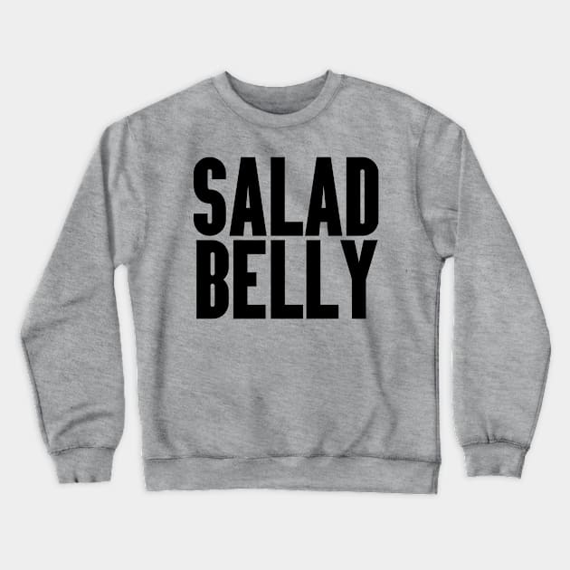 SALAD BELLY VEGAN Crewneck Sweatshirt by Anthony88